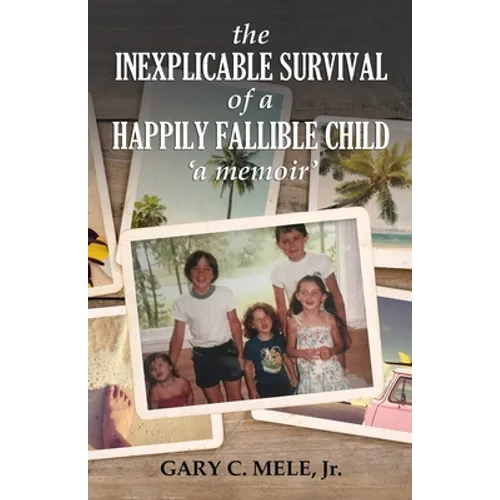 The Inexplicable Survival of a Happily Fallible Child - Paperback