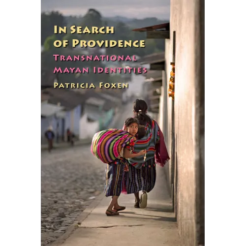 In Search of Providence: Transnational Mayan Identities - Paperback