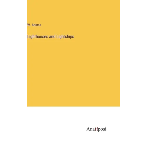 Lighthouses and Lightships - Hardcover