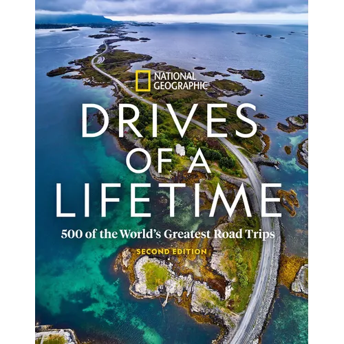 Drives of a Lifetime 2nd Edition: 500 of the World's Greatest Road Trips - Hardcover