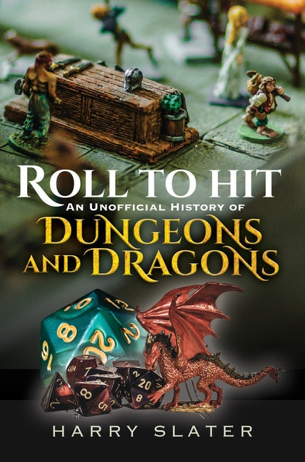 Roll to Hit: An Unofficial History of Dungeons and Dragons - Hardcover