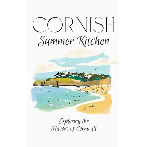 Cornish Summer Kitchen: Exploring the Flavors of Cornwall - Paperback