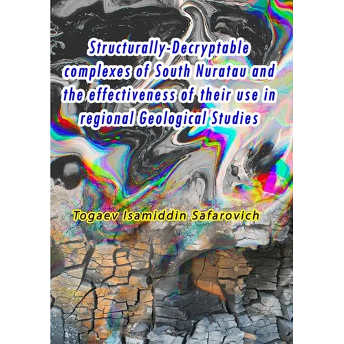 Structurally-Decryptable complexes of South Nuratau and the effectiveness of their use in regional Geological Studies - Paperback