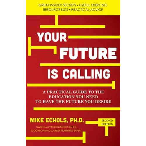 Your Future is Calling: A Practical Guide to the Education You Need to Have the Future You Desire - Paperback