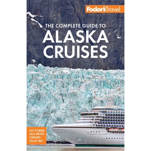 Fodor's the Complete Guide to Alaska Cruises - Paperback