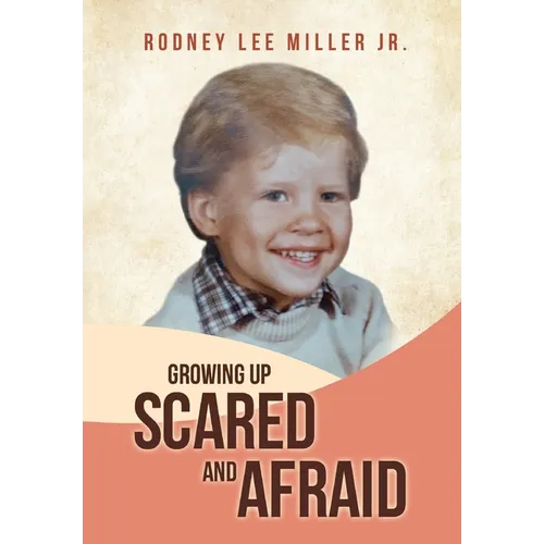 Growing Up Scared and Afraid - Hardcover