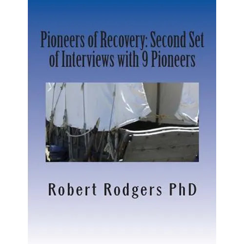 Pioneers of Recovery: Second Set of Interviews with 9 Pioneers: How People with Parkinson's Disease Reversed Their Symptoms