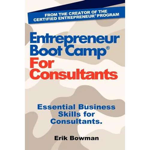 Entrepreneur Boot Camp for Consultants: Essential Business Skills for Consultants - Paperback