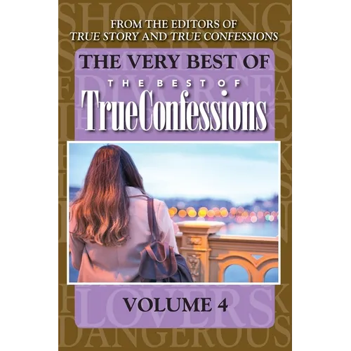 The Very Best Of The Best Of True Confessions, Volume 4 - Paperback