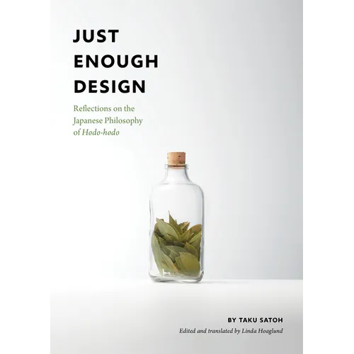 Just Enough Design: Reflections on the Japanese Philosophy of Hodo-Hodo - Paperback