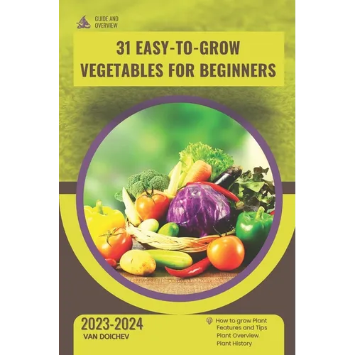 31 Easy-to-Grow Vegetables For Beginners: Guide and overview - Paperback