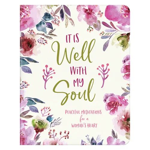 It Is Well with My Soul: Peaceful Meditations for a Woman's Heart - Paperback