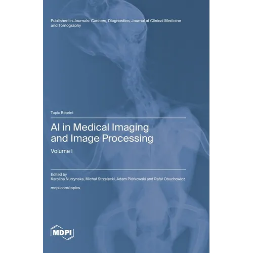 AI in Medical Imaging and Image Processing: Volume I - Hardcover