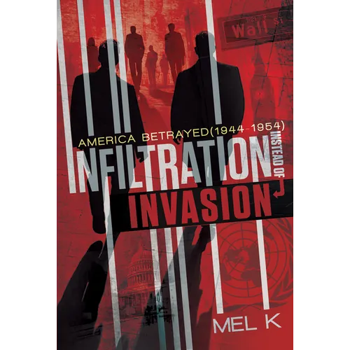 Infiltration Instead of Invasion: America Betrayed (1944-1954) - Hardcover