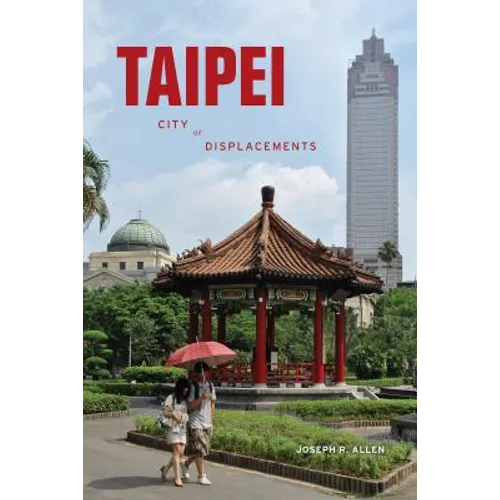 Taipei: City of Displacements - Paperback