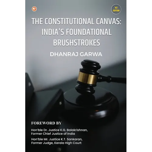 The Constitutional Canvas: India's Foundational Brushstrokes - Paperback