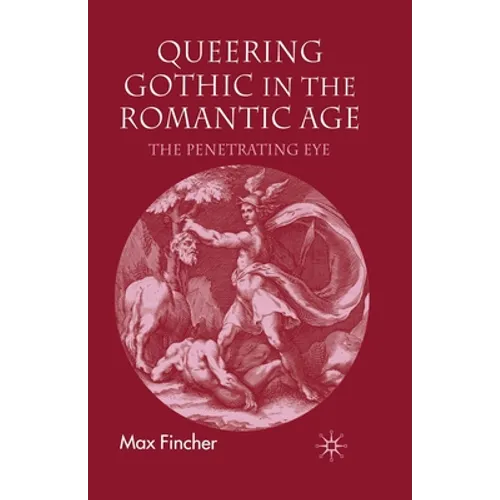Queering Gothic in the Romantic Age: The Penetrating Eye - Paperback