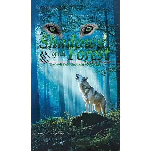 Wolf Packs Shadows of the Forest: Wolf Pack Chronicles - Book One - Hardcover