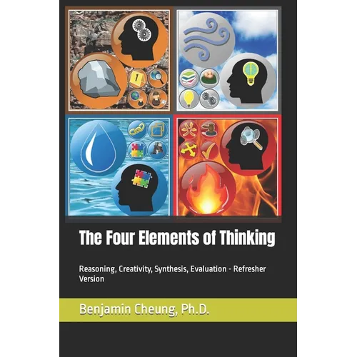 The Four Elements of Thinking: Reasoning, Creativity, Synthesis, Evaluation - Refresher Version - Paperback