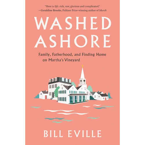 Washed Ashore: Family, Fatherhood, and Finding Home on Martha's Vineyard - Hardcover