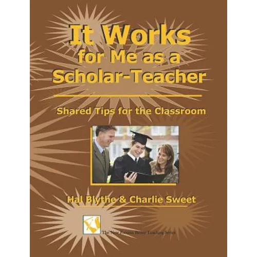 It Works For Me As A Scholar-Teacher: Shared Tips For The Classroom - Paperback