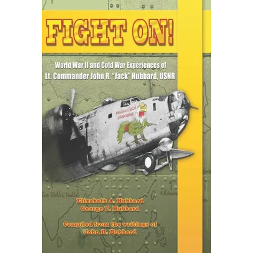 Fight On!: World War II and Cold War Experiences of Lt. Commander John R. Jack Hubbard - Paperback