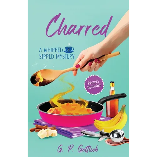 Charred: A Whipped and Sipped Mystery - Paperback