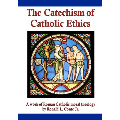The Catechism of Catholic Ethics: A work of Roman Catholic moral theology - Paperback