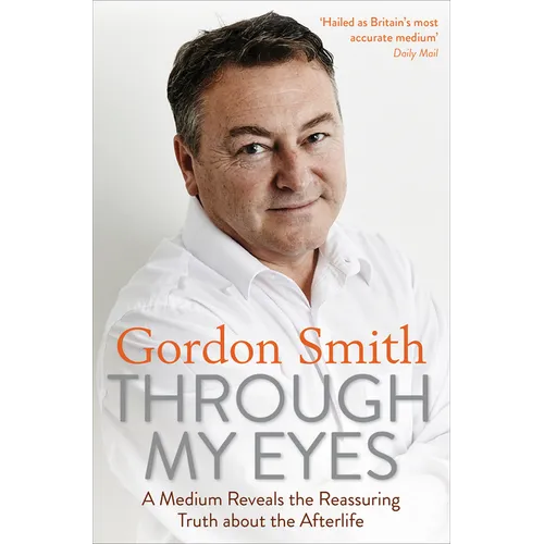 Through My Eyes: A Medium Reveals the Reassuring Truth about the Afterlife - Paperback