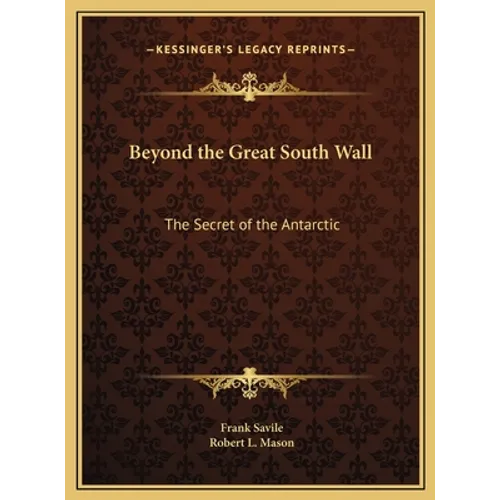 Beyond the Great South Wall: The Secret of the Antarctic - Hardcover