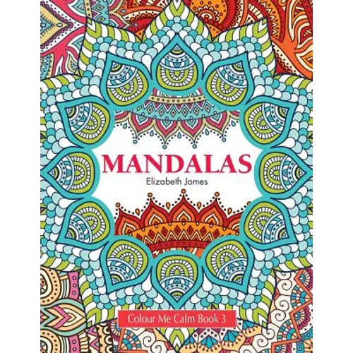 Colour Me Calm Book 3: Mandalas - Paperback