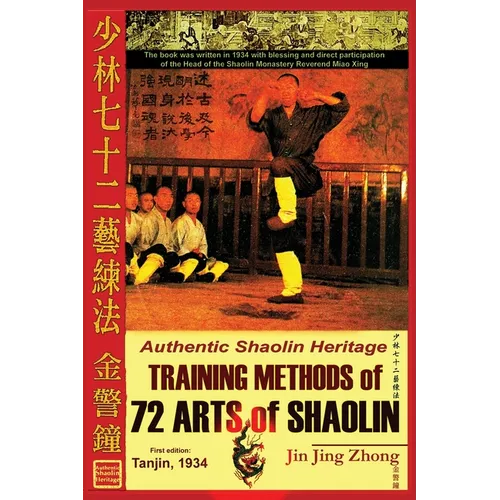 Authentic Shaolin Heritage. Training Methods of 72 Arts of Shaolin