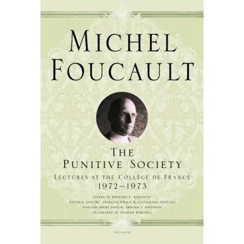 The Punitive Society: Lectures at the Collège de France, 1972-1973 - Paperback
