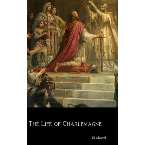 The Life of Charlemagne - Hardcover