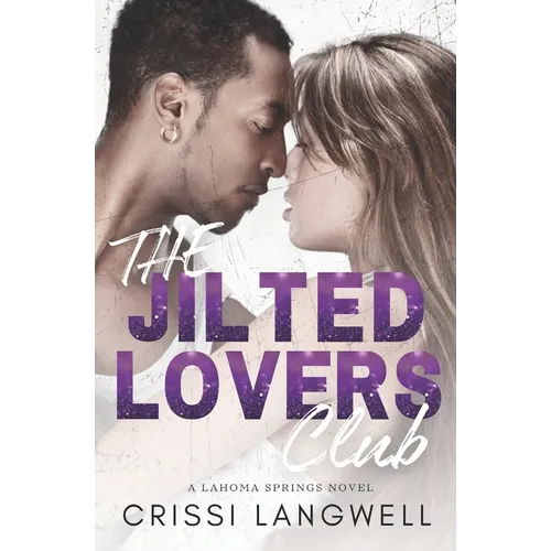 The Jilted Lovers Club: An Opposites Attract, Small Town Romance - Paperback