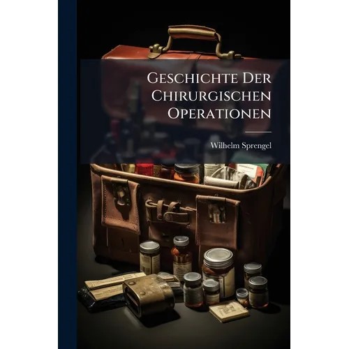 Geschichte Der Chirurgischen Operationen - Paperback