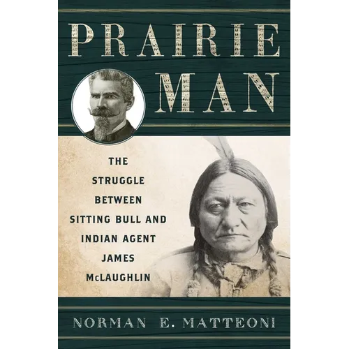 Prairie Man: The Struggle between Sitting Bull and Indian Agent James McLaughlin - Paperback