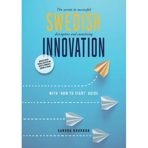 Swedish Innovation: The secrets to successful disruptive and sustaining innovation - Paperback
