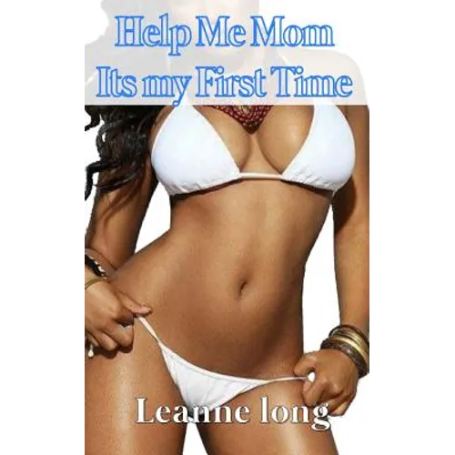 Help Me Mom Its My First Time - Paperback