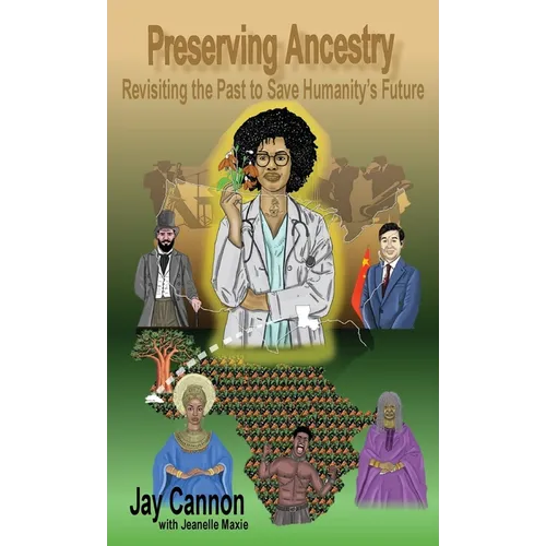 Preserving Ancestry: Revisiting the Past to Save Humanity's Future - Hardcover