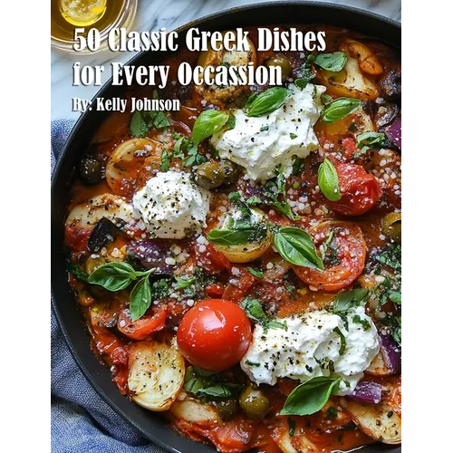 50 Classic Greek Dishes for Every Occassion - Paperback