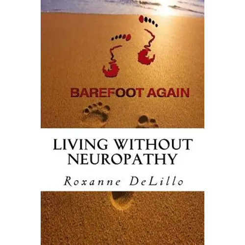 Barefoot Again: Living Without Neuropathy - Paperback