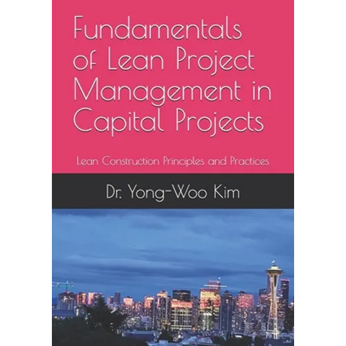 Fundamentals of Lean Project Management in Capital Projects: Lean Construction Principles and Practices - Paperback