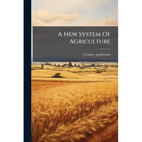 A New System Of Agriculture - Paperback