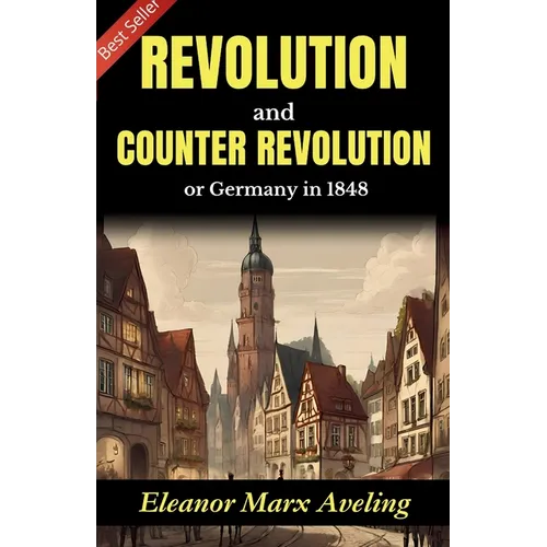 Revolution and Counter-Revolution: Eleanor Marx Aveling's Insight into Germany in 1848 - Paperback