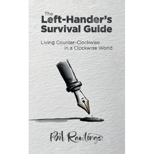 The Left-Hander's Survival Guide: Living Counter-Clockwise in a Clockwise World - Paperback