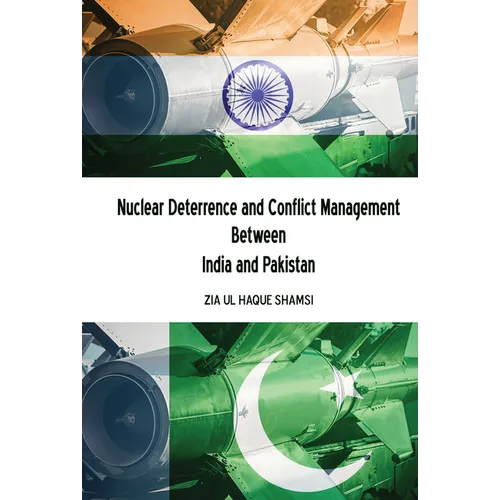 Nuclear Deterrence and Conflict Management Between India and Pakistan - Hardcover