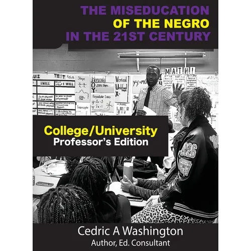 The MISEDUCATION of the Negro in the 21st Century- College/University Teacher's Edition - Hardcover