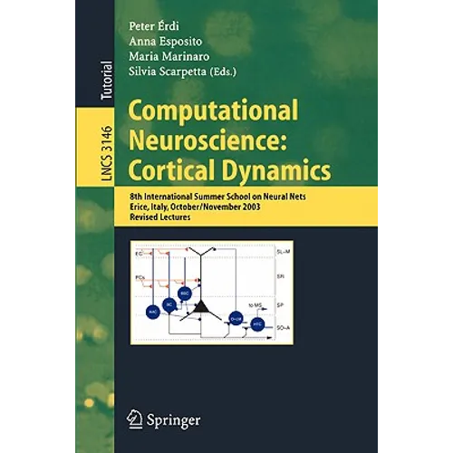 Computational Neuroscience: Cortical Dynamics: 8th International Summer School on Neural Nets, Erice, Italy, October 31 - November 6, 2003 Revised Lec - Paperback