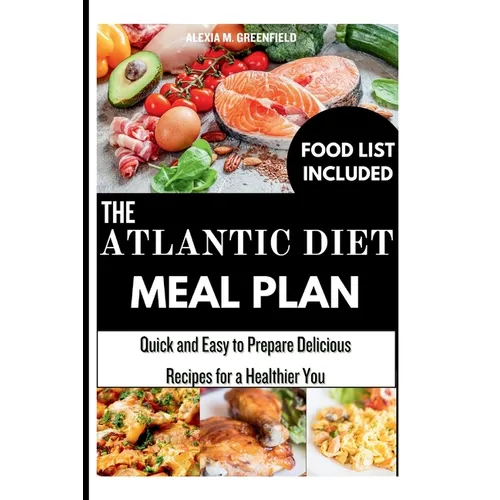 The Atlantic Diet Meal Plan: Quick and Easy to Prepare Delicious Recipes for a Healthier You - Paperback